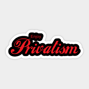 ENJOY PRIVATISM Sticker